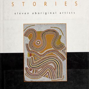 Stories : Eleven Aboriginal Artists, Works from the Holmes à Court Collection, Aboriginal art books