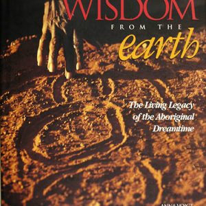 Wisdom from the Earth : the Living Legacy of the Aboriginal Dreamtime, Anna Voigt and Nevill Drury, Aboriginal art books