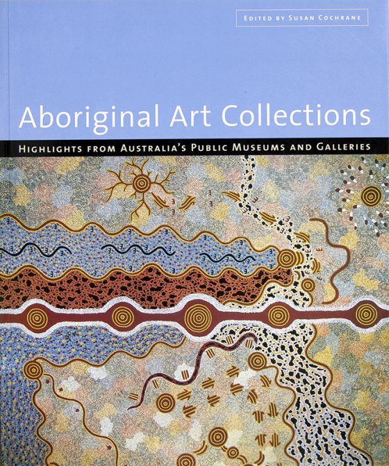 Aboriginal Art Collections : Highlights from Australia’s Public Museums ...